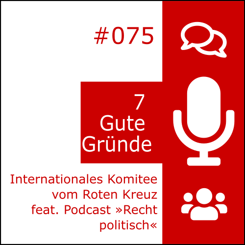 Internationales Komitee vom Roten Kreuz feat. Podcast »Recht politisch«