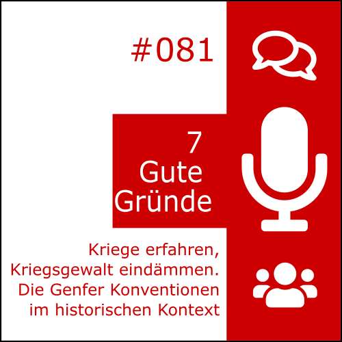 Kriege erfahren, Kriegsgewalt eindämmen. Die Genfer Konventionen im historischen Kontext